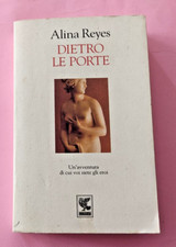 DIETRO LE PORTE ALINA REYES  NARRATORI DELLA FENICE 1° ED. GUANDA 1995 BUONO++++