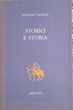 Luciano Canfora - Storici e storia - Aragno 2003