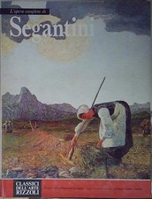 Segantini CLASSICI DELL'ARTE 67 - L'OPERA COMPLETA DI GIOVANNI SEGANTI
