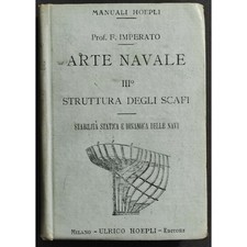 Arte Navale III - Struttura degli Scafi  - F. Imperato - Ed. Hoepli - 1921