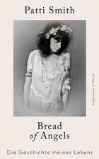Patti Smith Bread of Angels: Die Geschichte meines Lebens