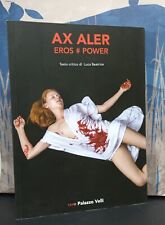 EROS # POWER di Ax Aler - Testo critico di Luca Beatrice . EXPO Palazzo Velli