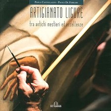 Artigianato ligure. Tra antichi mestieri ed eccellenze [Paperback] Cas