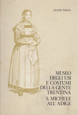 Sebesta,Giuseppe. - Museo degli usi e costumi della gente trentina. S. Michele a