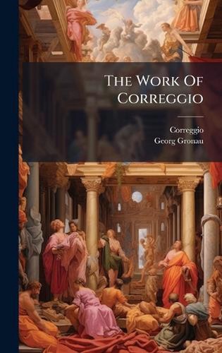 The work correggio by - the, of