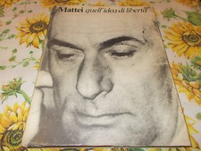 MATTEI QUELL'IDEA DI LIBERTA' DI RODOLFO DE MATTEI ENI 1982