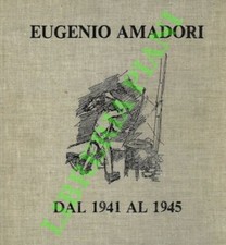 Eugenio Amadori. Gli inutili giorni dell’ira. 30 tavole: lavori eseguiti duran