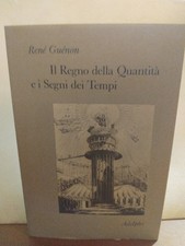 GUENON-IL REGNO DELLA QUANTITA' E I SEGNI DEI TEMPI-ADELPHI-1982