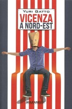 Libro - Yuri Gatto - Vicenza A Nord-Est  - Solfanelli