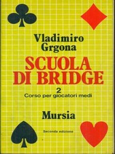 SCUOLA DI BRIDGE 2 MANUALISTICA VLADIMIRO GRGONA MURSIA 1980
