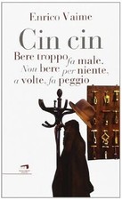 Cin cin. Bere troppo fa male. Non bere per niente, ... | Buch | Zustand sehr gut