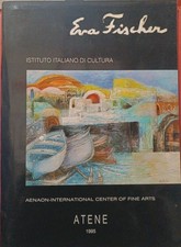 EVA FISCHER Catalogo Mostra (ATENE 20 feb.-12 marzo 1995) - ARTE - PITTURA
