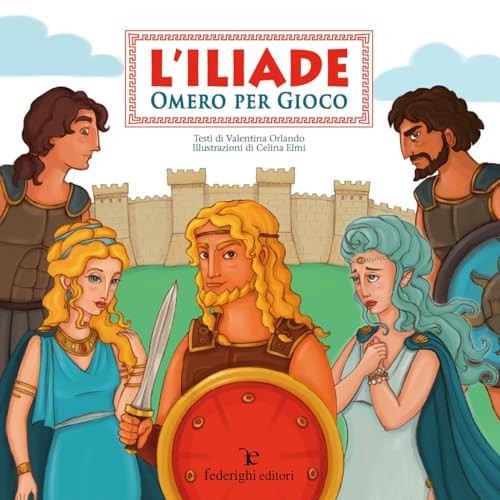Iliade omero per gioco - l'iliade.,