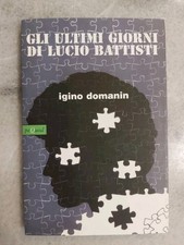 LIBRO IGINO DOMANIN - GLI ULTIMI GIORNI DI LUCIO BATTISTI