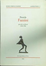 PERICLE FAZZINI PICCOLE SCULTURE 1948-1986 AA.VV. DE LUCA 2006  BROSSURA