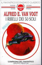 I ribelli dei 50 soli, A E Van Vogt, Newton 23 Compagnia Fantastico - Blisterato