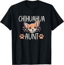 Maglietta unisex Chihuahua mamma zia divertente amante dei cani cuccioli proprietario regali