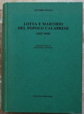 Visalli Vittorio: LOTTA E MARTIRIO DEL POPOLO CALABRESE. (1847 1848). PARTE P...