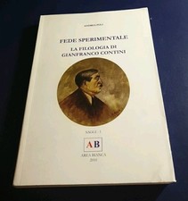 FEDE SPERIMENTALE. LA FILOLOGIA DI GIANFRANCO CONTINI - A. POLI Area Bianca 2010