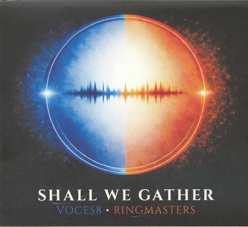 Voces8 ringmasters shall we - -,
