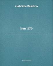 Gabriele Basilico. Iran 1970