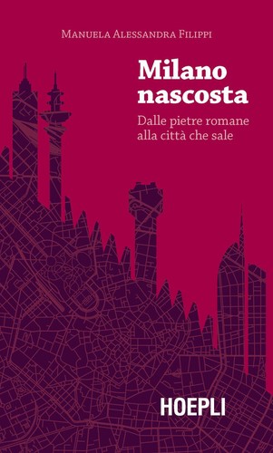 Milano nascosta dalle pietre - nascosta.,