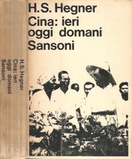 Cina ieri oggi domani. . H. S. Hegner. 1966. IED.
