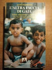 L’ALTRA FACCIA DI GAIA Salute, migrazione e ambiente tra Nord e Sud del Pianeta