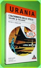 URANIA N. 1475 L'ALCHIMISTA DELLE STELLE VOL.3:  COLLASSO  PETER HAMILTON