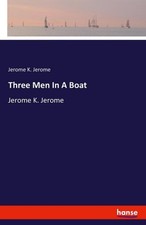 Three Men In A Boat, Jerome K. Jerome