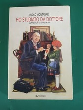 HO STUDIATO DA DOTTORE. Confessioni di un Pediatra - Paolo Montanari - Pendragon