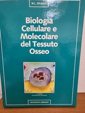 Biologia Cellulare e Molecolare del Tessuto Osseo - M. L. Brandi