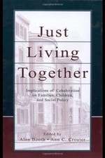 Just Living Together: Implications of Cohabitat, Booth, Crouter, Landale..