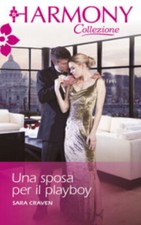 Harmony Collezione 2784. - Una sposa per il playboy / Sara Craven