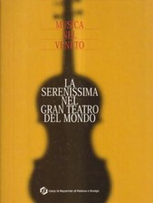 MUSICA NEL VENETO. LA SERENISSIMA NEL GRAN TEATRO DEL MONDO. CON CD-ROM