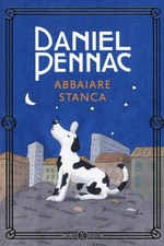 abbaiare stanca nuova ediz Daniel Pennac 8893818450