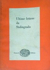 ULTIME LETTERE DA STALINGRADO. AA.VV. EINAUDI 1958 SAGGI BROSSURA