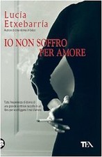 Io non soffro per amore [Paperback] Etxebarr�a, Luc�a and Bovaia, R.