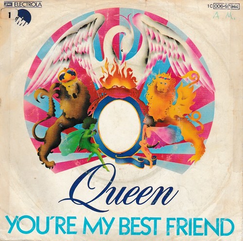 Queen you my - -, best
