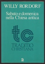 W. Rordof: "SABATO E DOMENICA NELLA CHIESA ANTICA" - 1979