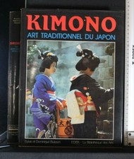 KIMONO. ART TRADITIONNEL DU JAPON. Sylvie et Dominique Buisson. Edita.