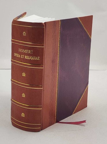 Homeri opera reliquiae - opera, et