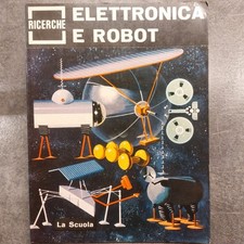 Ricerche ELETTRONICA E ROBOT Ed. La Scuola 3a Ed. 1972