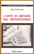 L'ARTE DI ABITARE NEL MEZZOGIORNO di Eglo Benincasa 1991 Edizioni Radio Libro