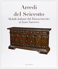 arredi del seicento mobili italiani dal rinascimento al fasto barocco aa.vv 8877