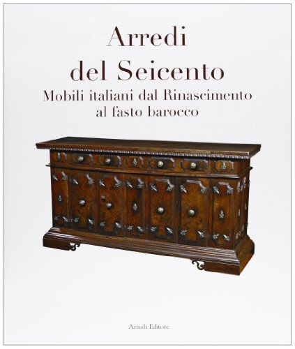 Arredi del seicento mobili - arredi,