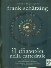 IL DIAVOLO NELLA CATTEDRALE PRIMA EDIZIONE  SCHATZING FRANK TEA 2008 