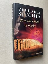 Zecharia Sitchin - Il re che rifiutó di morire (1^ ed. Piemme, 2014) rifiuto