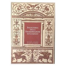 AA.VV. - INGEGNERIA DELLA TRASFORMAZIONE IN COMPOST + RAPPORTO FINALE