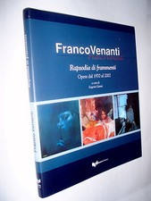 Franco Venanti pittore rapsodia di frammenti : opere dal 1970 al 2002